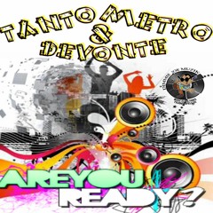 Tanto Metro & Devonte - Are You Ready