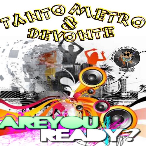 Tanto Metro & Devonte - Are You Ready