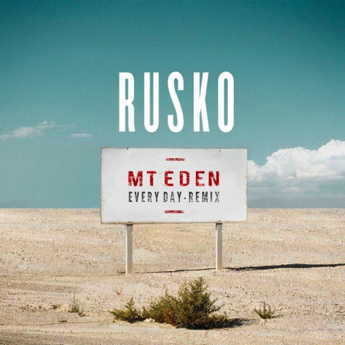 Rusko - Everyday (Mt Eden Remix)