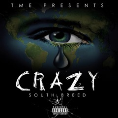 TME Presents "Crazy" South Breed