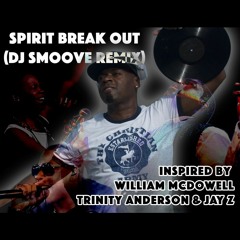 Spirit Break Out - William McDowell DJ Smoove Christian Mashup Remix