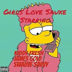 KIDDY FRESH ft JAMESXGOLD & SWAUVE SAVVY- GIRLS LOVE SAUXE.