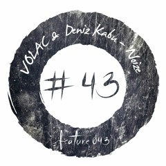 VOLAC & Deniz Kabu - Noize [FEATURE043]