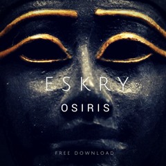 ESKRY - Osiris (Original Mix) [FREE DOWNLOAD]