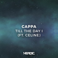 Cappa - Till The Day I (ft. Celine)