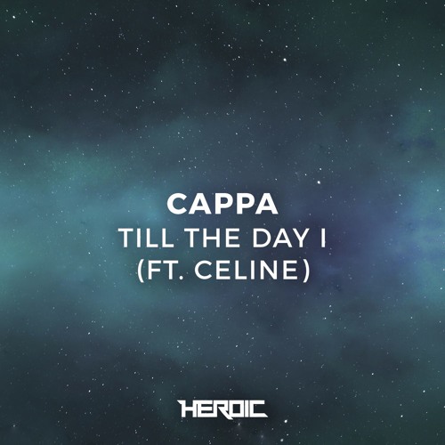 Cappa - Till The Day I (ft. Celine)