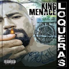 Loqueras - King Menace aka Brown Outlaw
