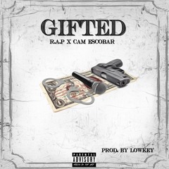 R.A.P x Cam Escobar - Gifted x Prod. By Lowkey