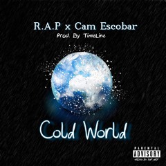 R.A.P x Cam Escobarz - Cold World x Prod. By Timeline