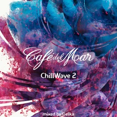 Café del Mar - Chillwave 2 (selected & mixed by Gelka)