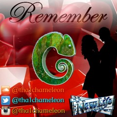 REMEMBER...ThaChameleon