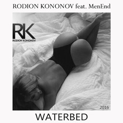 Rodion Kononov feat. MenEnd - Waterbed (Extended Mix)