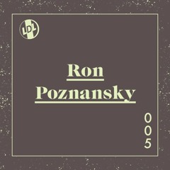 lights down low 005: Ron Poznansky