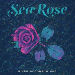 River Accorsi & Au5 - Sea Rose