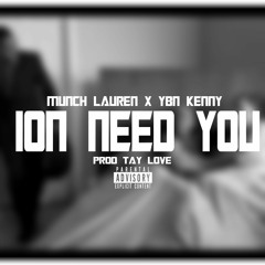 Ion Need You Ft. YBN Kenny (Prod. Tay Love)