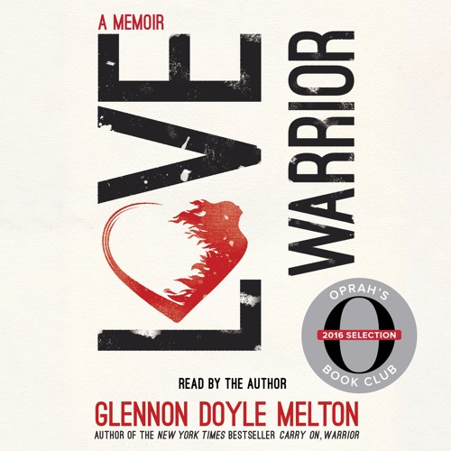 Stream Love Warrior By Glennon Doyle Melton Audiobook Excerpt By Macmillanaudio Listen Online For Free On Soundcloud Stream Love Warrior By Glennon Doyle Melton Audiobook Excerpt By Macmillanaudio Listen Online For Free On Soundcloud