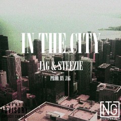 "IN THE CITY" - JAG FT. STEEZIE [PROD. BY JAG]