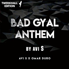 #BAD GYAL ANTHEM (AVI S x OMAR DURO TWERKHALL EDIT) |FREE DOWNLOAD|