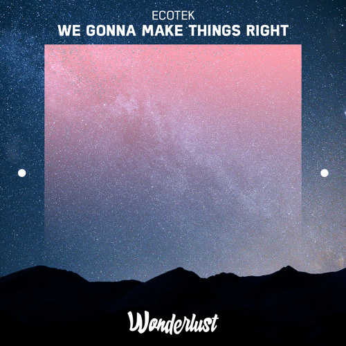 Ecotek - We Gonna Make Things Right