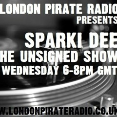 London Pirate Radio - Sparki Dee - The Unsigned Show - 7th September 2016