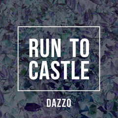Dazzo - Run To Castle [FREE DOWNLOAD]