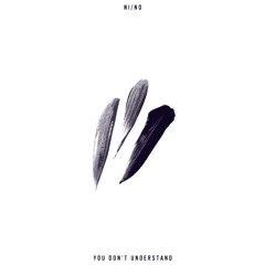 NI/NO - You Don't Understand