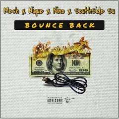 BOUNCE BACK - Mesh x Nique x Nino x SouthSideSu