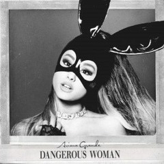 Ariana Grande - Dangerous Woman (Mayo Remix)