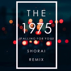 The 1975 - Falling For You (Shorai Remix)