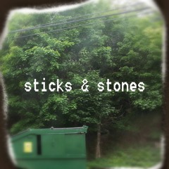 Sticks & Stones (2013-2014ish)