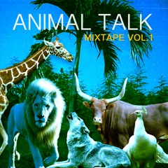 Animal Talk Mixtape Vol. 1