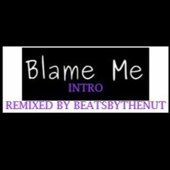 Blame Me Intro Remix
