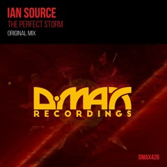DMAX426 : Ian Source - The Perfect Storm (Original Mix)
