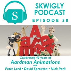 Skwigly Podcast 58 (07/09/2016) - Aardman Animations 40th Anniversary