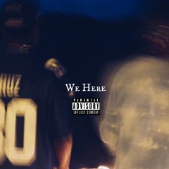 WE HERE (Produced by DJ Z-Rex)