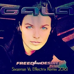 Gala - Freed From Desire ( Sixsense vs.  Effectrix Remix 2016) - BOOTLEG