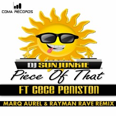 DJ Sun Junkie Ft CeCe Peniston - Piece Of That (Marq Aurel & Rayman Rave Remix) Preview