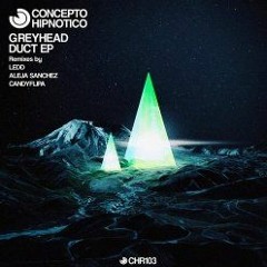 Greyhead - Duct (Candyflipa Remix)