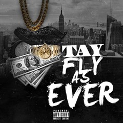 TAY-FLY AS EVER *NEW MUSIC*