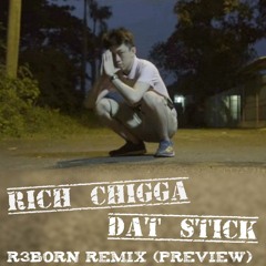 RICH CHIGGA - DAT STICK (R3BORN REMIX)