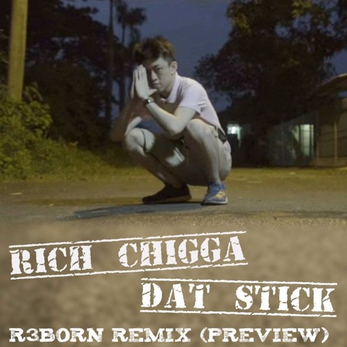 RICH CHIGGA - DAT STICK (R3BORN REMIX)