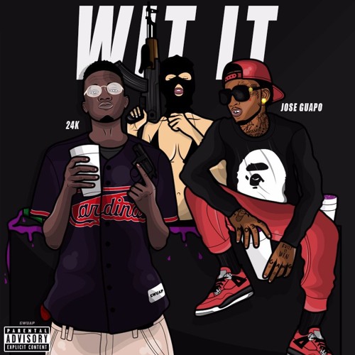 24k "WIT IT" Ft. Jose Guapo