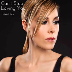 Liyah Bey - Can't Stop Loving You