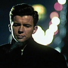 Rick Astley is going to let you down