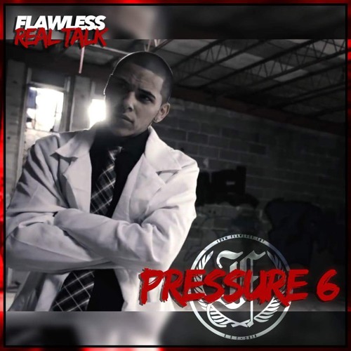 Flawless Real Talk- Pressure 6