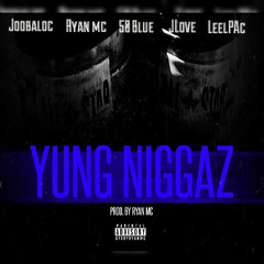 "Yng Niggaz Pt. 2" JoobaLoc ft. Ryan MC, 50Blue, JL, Leel Pac [Prod. Ryan MC]