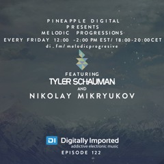 Melodic Progressions Show @ DI.FM Episode 122 - Tyler Schauman & Nikolay Mikryukov