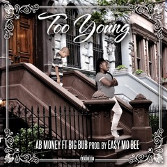 Too Young | AB Money ft. Big Bub