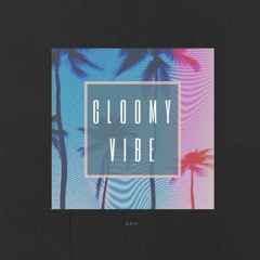 Gloomy Vibe