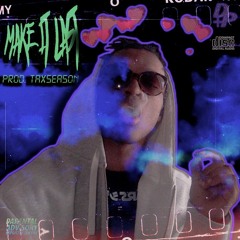 Make It Last (Prod. By TAXSEASON)©